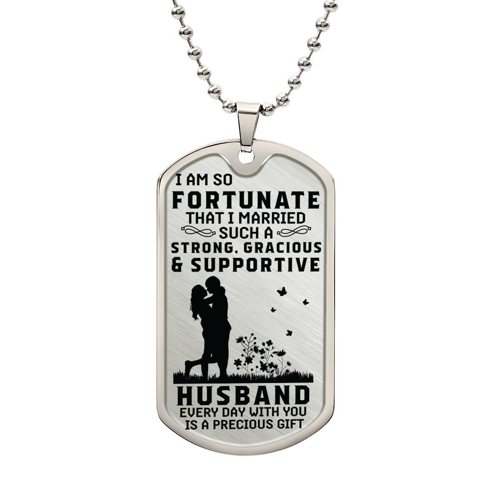 Fortunate to have you as my Husband- Dog Tag