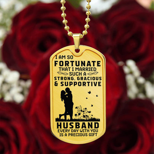 Fortunate to have you as my Husband- Dog Tag