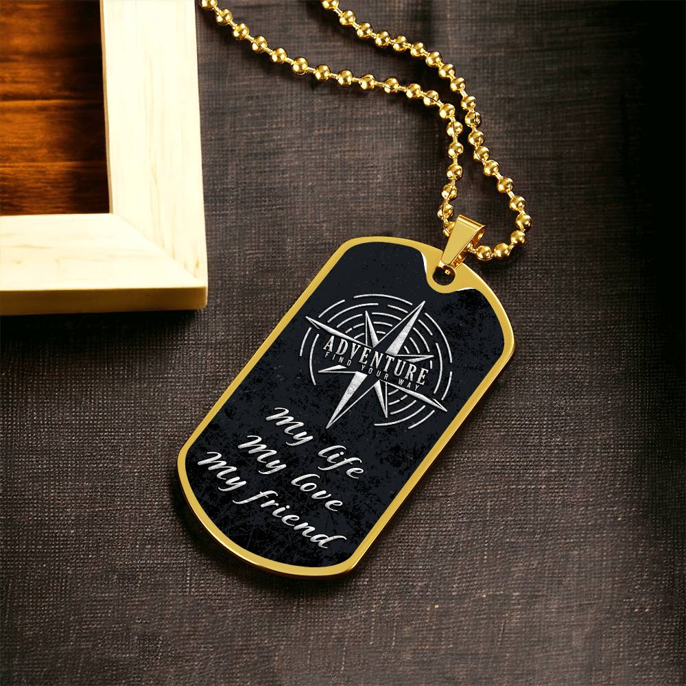 My Life, Love, & Friend - Dog Tag